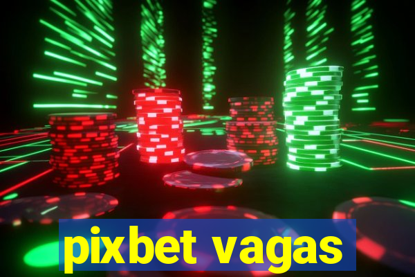 pixbet vagas